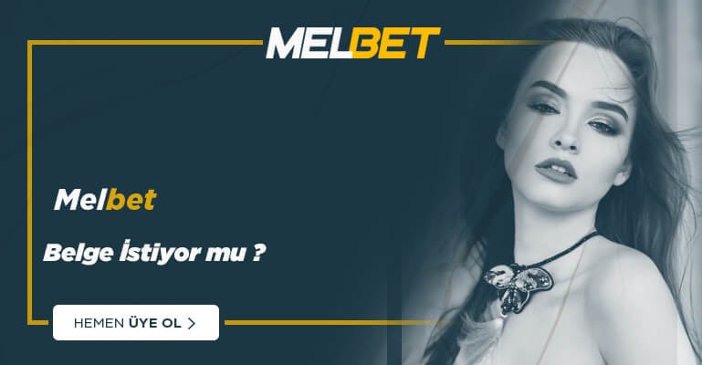 Melbet Belge İstiyor Mu ? - Melbete Üye Olmalı Mıyım ? 2026