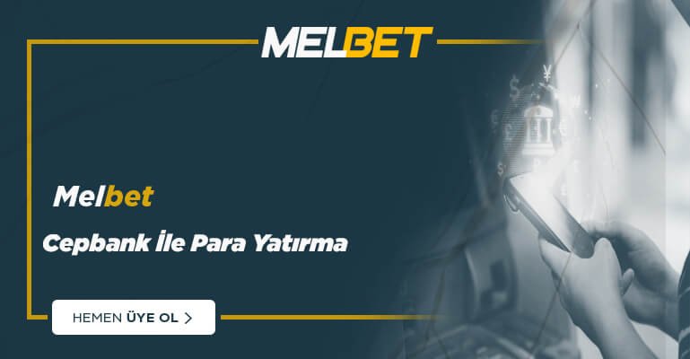 Melbet Cepbank İle Para Çekme -Cepbank İle Para Yatırma 2026