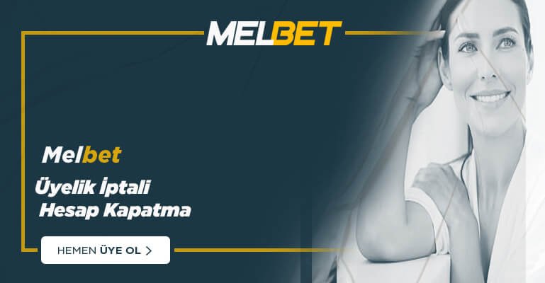 Melbet Üyelik İptali - Melbet Hesap Kapatma 2026