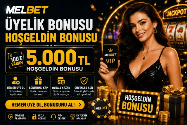 Melbet Üyelik Bonusu – Melbet Hoşgeldin Bonusu 2026