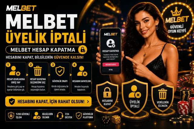 Melbet Üyelik İptali - Melbet Hesap Kapatma 2026